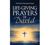 Life-Giving Prayers of David: Encountering God through the Psalms (1)