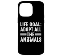 Life goal adopt all animals for dog dad or dog mom Case for iPhone 14 Pro Max