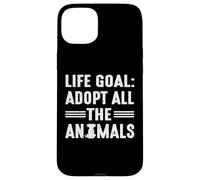 Life goal adopt all animals for dog dad or dog mom Case for iPhone 15 Plus