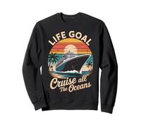 Life Goal Cruise All The Oceans Funny Cruising Cruise Sweatshirt
