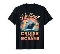 Life Goal Cruise All The Oceans Funny Cruising T-Shirt