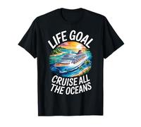 Life Goal Cruise All The Oceans Funny Cruising Vacation T-Shirt