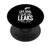 Life Goal Fix All The Leaks Plumber Plumbing Pipefitter PopSockets Adhesive PopGrip