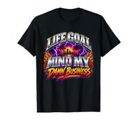Life Goal Mind My Damn Business Funny Bold Saying Value Graphic T-Shirt