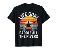 Life Goal Paddle All The Rivers Funny Kayaking Kayaker T-Shirt