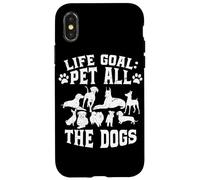 Life Goal: Pet All The Dogs Dog Lover Case for iPhone X/XS