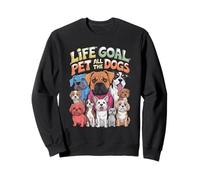 Life Goal Pet All the Dogs Funny Dog Lover Design Sweatshirt