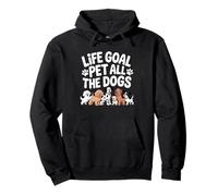 Life Goal Pet All The Dogs Funny Dog Lover Men Women Pullover Hoodie