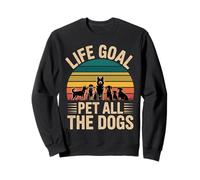 Life Goal Pet All The Dogs Funny Dog Lover Sweatshirt