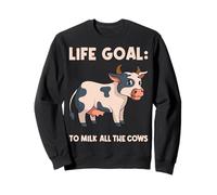 Life Goal To Milk All The Cows Dairy Farmer Cow Lover Sweatshirt