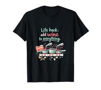 Life Hack Add Wine to Everything Adulting Humor T-Shirt