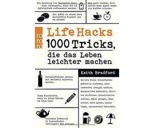 Life Hacks: 1000 Tricks, die das Leben leichter machen, Bradford, Winkler.