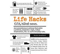 Life Hacks: Any Procedure or Action That Solves a Problem, Simplifies a Task, Reduces Frustration