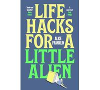 Life Hacks For a Little Alien: the tender and life-affirming debut, perfect for book clubs (Riverrun)
