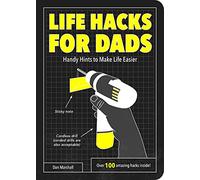 Life Hacks for Dads: Handy Hints to Make Life Easier