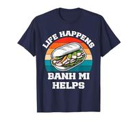 Life Happens Bahn Mi Vietnamese Food Sandwich Lover T-Shirt