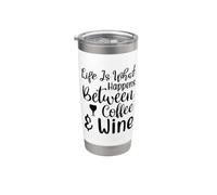 Life Happens Between Coffee and Wine Funny Drinking Stainless Steel Insulated Tumbler