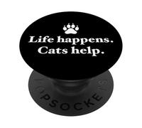 Life Happens Cats Help Funny Cat Quote Design PopSockets Adhesive PopGrip