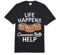 Life Happens Cinnamon Rolls Help Funny Cinnamon Rolls Lover Comfort Colors Adult Heavyweight T-Shirt