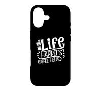 Life Happens Coffee Helps Caffeine Addict Funny Case for iPhone 17