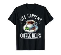 Life Happens Coffee Helps Mug Beans Caffeine Coffee Lover T-Shirt