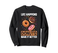 Life Happens Donuts Make It Better Funny Donut Sweatshirt