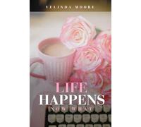 Life Happens: Finding Peace and Purpose in the Unexpected