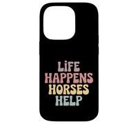 Life Happens Horses Help Horse Lover Equestrian Riding Case for iPhone 14 Pro