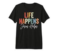 Life Happens Jesus Helps Premium T-Shirt