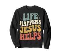 Life Happens Jesus Helps Sweatshirt