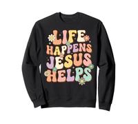 Life Happens Jesus Helps Sweatshirt