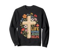 Life Happens Jesus Helps Sweatshirt