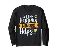 Life Happens - Mimosa Helps Long Sleeve T-Shirt