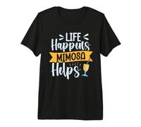 Life Happens - Mimosa Helps Premium T-Shirt