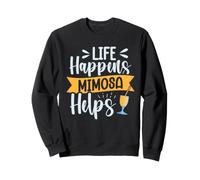Life Happens - Mimosa Helps Sweatshirt