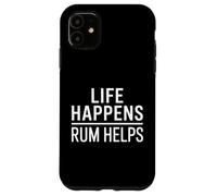Life Happens Rum Helps Funny Case for iPhone 11