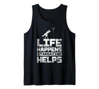 Life Happens Stargazing Helps Stargazer Astronomy Night Sky Tank Top