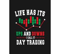 Life Has Its Ups And Downs I Call It Day Trading 1 Notebook: Perfect Funny Gag Gift Joke Journal| 8.5 x 11 100 Pages Lined