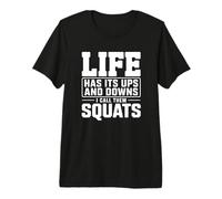 Life Has Its Ups and Downs I Call Them Squats Premium T-Shirt