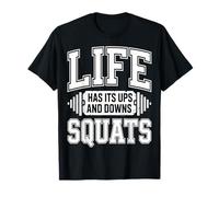 Life Has Its Ups and Downs Squats Gym Motivation T-Shirt