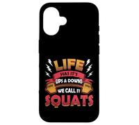 Life Has Its Ups And Downs We Call Them Squats Weightlifting Case for iPhone 16