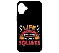 Life Has Its Ups And Downs We Call Them Squats Weightlifting Case for iPhone 16 Plus