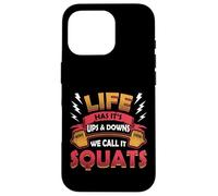 Life Has Its Ups And Downs We Call Them Squats Weightlifting Case for iPhone 16 Pro