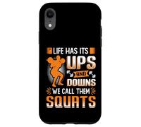 Life Has Its Ups And Downs We Call Them Squats Weightlifting Case for iPhone XR