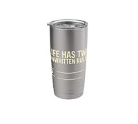 Life Has Two Unwritten Rules Stainless Steel Insulated Tumbler