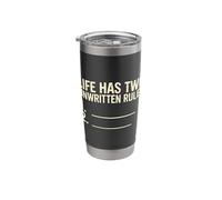 Life Has Two Unwritten Rules Stainless Steel Insulated Tumbler
