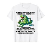 Life Has Whipped My Ass On Serval Occasions And Shown Me T-Shirt