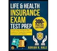 Life & Health Insurance Exam Test Prep: A Study Guide with Step-by-Step Guidance for Passing State Licensing Assessments with Confidence
