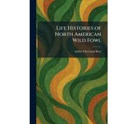 Life Histories of North American Wild Fowl