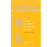 Life History Research In Educational Settings (Understanding Social Research)